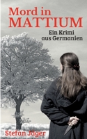 Mord in Mattium: Ein Krimi aus Germanien (German Edition) 3756219887 Book Cover