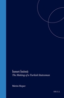 Ismet Inonu: Turkish Democrat and Statesman (Social, Economic and Political Studies of the Middle East and Asia) 9004099190 Book Cover