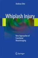 Whiplash Injury: New Approaches of Functional Neuroimaging 3662508559 Book Cover