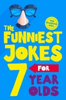 The Funniest Jokes for 7 Year Olds 1529066018 Book Cover