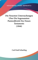 Die Neuesten Untersuchungen Uber Die Sogenannten Pastoralbriefe Des Neuen Testaments (1846) 1120430100 Book Cover