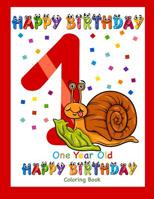One Year Old Coloring Book Happy Birthday: Coloring Book for One Year Old 1090433026 Book Cover