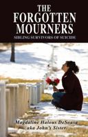 The Forgotten Mourners: Sibling Survivors of Suicide 1432783688 Book Cover