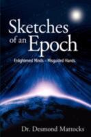 Sketches of an Epoch: Enlightened Minds - Misguided Hands 1434324249 Book Cover