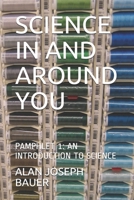 SCIENCE IN AND AROUND YOU: PAMPHLET 1: AN INTRODUCTION TO SCIENCE B087SMHX9B Book Cover