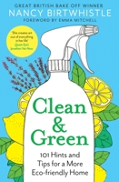 Clean  Green: 101 Hints and Tips for a More Eco-Friendly Home 1529049741 Book Cover