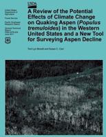 A Review of the Potential Effects of Climate Change on Quaking Aspen (Populus tremuloides) in the Western United States and a New Tool for Surveying Sudden Aspen Decline 1480172529 Book Cover