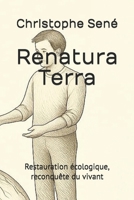 Renatura Terra: Restauration écologique, reconquête du vivant (French Edition) B0FJQXY9DS Book Cover