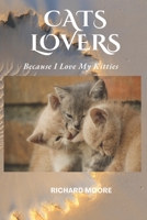 Cat Lovers: Because I Love My Kitties B0BLRCXJW7 Book Cover