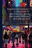 Dominicus Hanson's Catalogue Of Apothecary, Book And Variety Store, Rochester, N.h 1024384365 Book Cover