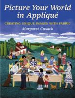 Picture Your World in Applique: Creating Unique Images with Fabric 0823016412 Book Cover