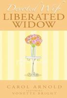 Devoted Wife, Liberated Widow 0974907685 Book Cover