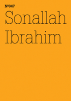 Sonallah Ibrahim: Two Novels and Two Women: 100 Notes, 100 Thoughts: Documenta Series 047 3775728961 Book Cover