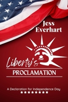 Liberty's Proclamation: A Declaration for Independence Day | independence day | independence square | independence ave | independence lost | independence day search B0CVMZ3ZHW Book Cover