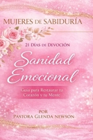 Mujeres de Sabiduría: Sanidad Emocional: Devocional de 21 Días para la Restauración, la Paz y la Renovación Espiritual (Fireproof Women Ministry Series) (Spanish Edition) B0GVJYGBXX Book Cover