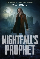 nightfall's prophet (an aileen travers novel book 6) B0C6W2YW9B Book Cover