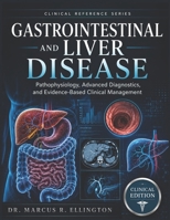 GASTROINTESTINAL AND LIVER DISEASE: Pathophysiology, Advanced Diagnostics, and Evidence-Based Clinical Management B0H3Y17KST Book Cover