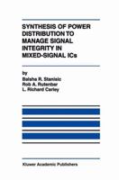 Synthesis of Power Distribution to Manage Signal Integrity in Mixed-Signal ICs 0792397347 Book Cover