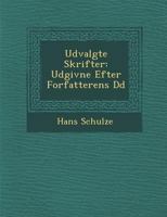 Udvalgte Skrifter: Udgivne Efter Forfatterens D D 128806294X Book Cover