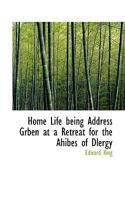 Home Life Being Address Grben at a Retreat for the Ahibes of Dlergy 0548715939 Book Cover