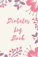 Diabetes Log Book: Weekly Diabetes Record for Blood Sugar, Insuline Dose, Carb Grams and Activity Notes Daily 1-Year Glucose Tracker Diabetes Journal Pink and Purple Flowers Edition (54 Pages, 6 x 9) 1706013116 Book Cover