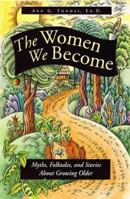 The Women We Become: Myths, Folktales, and Stories About Growing Older 0761506543 Book Cover