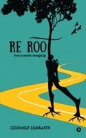 Re Root: Roots to unearth a beautiful life 1638325626 Book Cover