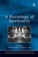 A Sociology of Spirituality (Theology and Religion in Interdisciplinary Perspective Series in Association With the Bsa Sociology of Religion Study Group) 1409402592 Book Cover