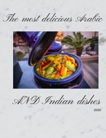 The most delicious Arabic and Indian dishes: The fastest preparation B08MMZ7431 Book Cover
