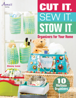 Cut It, Sew It, Stow It: Organizers for Your Home 1596357533 Book Cover