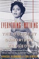 Everything and Nothing : The Dorothy Dandridge Tragedy 0060956755 Book Cover