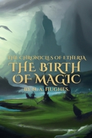 The Chronicles Of Etheria: The Birth Of Magic B0C7JH7RLC Book Cover