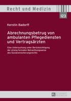 Abrechnungsbetrug Von Ambulanten Pflegediensten Und Vertragsaerzten: Eine Untersuchung Unter Beruecksichtigung Der Streng Formalen Betrachtungsweise Des Sozialversicherungsrechts 3631668821 Book Cover