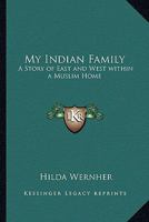 My Indian Family: A Story of East and West within a Muslim Home B000O5Q9SI Book Cover