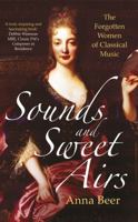 Sounds and Sweet Airs: The Forgotten Women of Classical Music 1786070677 Book Cover