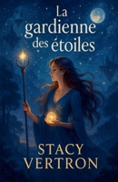 La gardienne des étoiles (French Edition) B0F7SXTDYS Book Cover