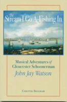 The Stream I Go A-Fishing In 0974077801 Book Cover