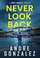 Never Look Back (Jonny Mendez Series #1) 1951762770 Book Cover