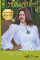 Salud Holística con Propósito: Guía práctica para sanar cuerpo, mente y espíritu (Spanish Edition) B0FKTDNV53 Book Cover