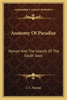 Anatomy of Paradise: Hawaii and the Islands of the South Seas B000PRXFI2 Book Cover