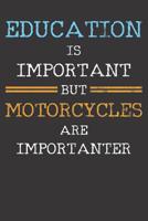 Motorcycle Notebook: Education Is Important But Motorcycles Are Importanter Vintage 6x9 Dot Grid Dotted 120 Pages for School College 1079920781 Book Cover