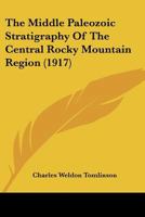 The Middle Paleozoic Stratigraphy Of The Central Rocky Mountain Region 1120904056 Book Cover