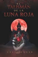 El Talismán de la Luna Roja: Fantasía Gótica (Spanish Edition) B0DY611SCP Book Cover
