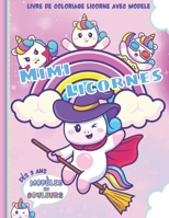 Mimi Licornes - Livre de Coloriage Licornes avec Modèles Couleurs - Dès 3 ans: 20 dessins de licornes à colorier - Grand Format Cat A4 - Cahier d'acti B08W7DMVNM Book Cover