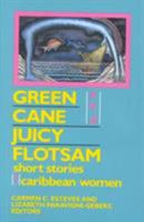 Green Cane and Juicy Flotsam: Short Stories by Caribbean Women 0813517389 Book Cover
