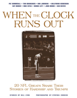 When the Clock Runs Out: 20 NFL Greats Share Their Stories of Hardship and Triumph 1572434376 Book Cover
