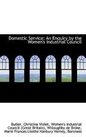 Domestic Service: An Enquiry by the Women's Industrial Council 1016380526 Book Cover