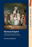 Human Empire: Mobility and Demographic Thought in the British Atlantic World, 1500-1800 1009123262 Book Cover