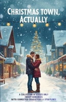 Christmas Town, Actually: A Christmas Town Holiday Romance Collection (Heartwarming Christmas Town) B0H7QRT6M8 Book Cover