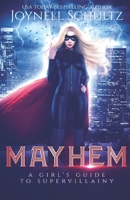 Mayhem: A Girl's Guide to Supervillainy (A Forbidden Villain-Hero Romance) B0H2L41HZ4 Book Cover